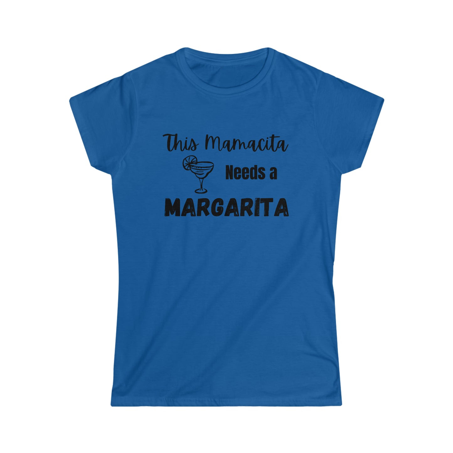 Mamacita needs a Margarita - Women's Softstyle Tee