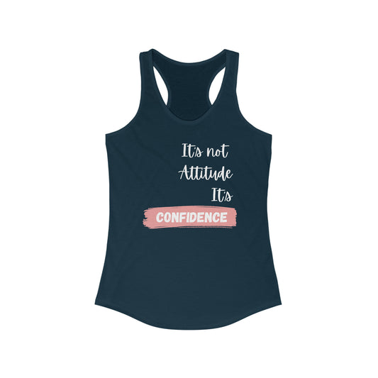 It's Not Attitude, It is Confidence - Women's Racerback Tank