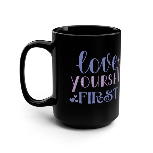 Love Yourself First I, Black Mug, 15oz