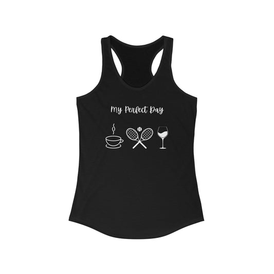 My Perfect Day - Tennis and Wine - Woman's Racerback Tank