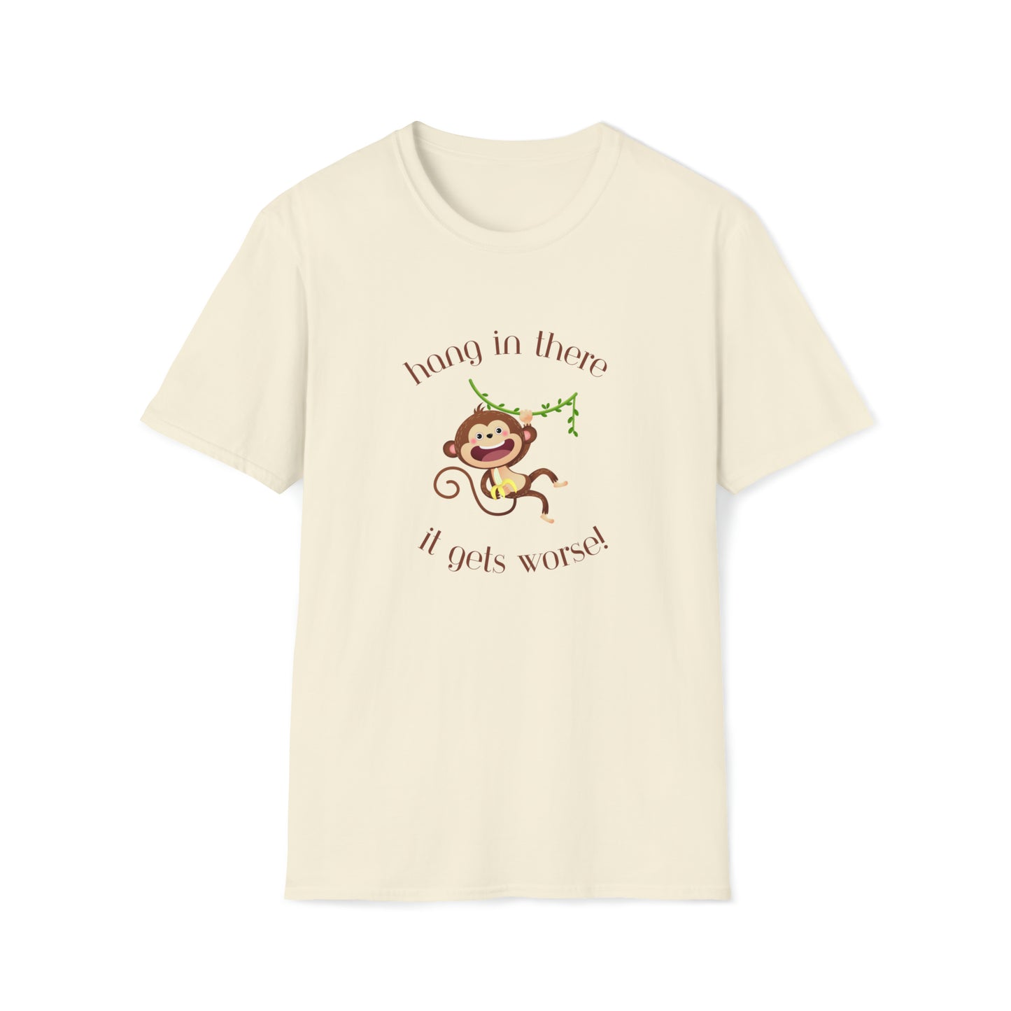 Hang In There it Gets Worse I, Unisex Softstyle T-Shirt