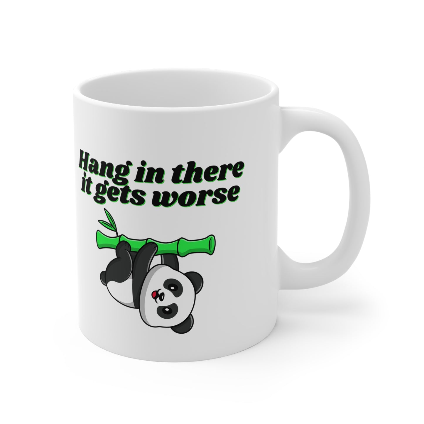 Hang In There It Gets Worse III, Ceramic Mug 11oz