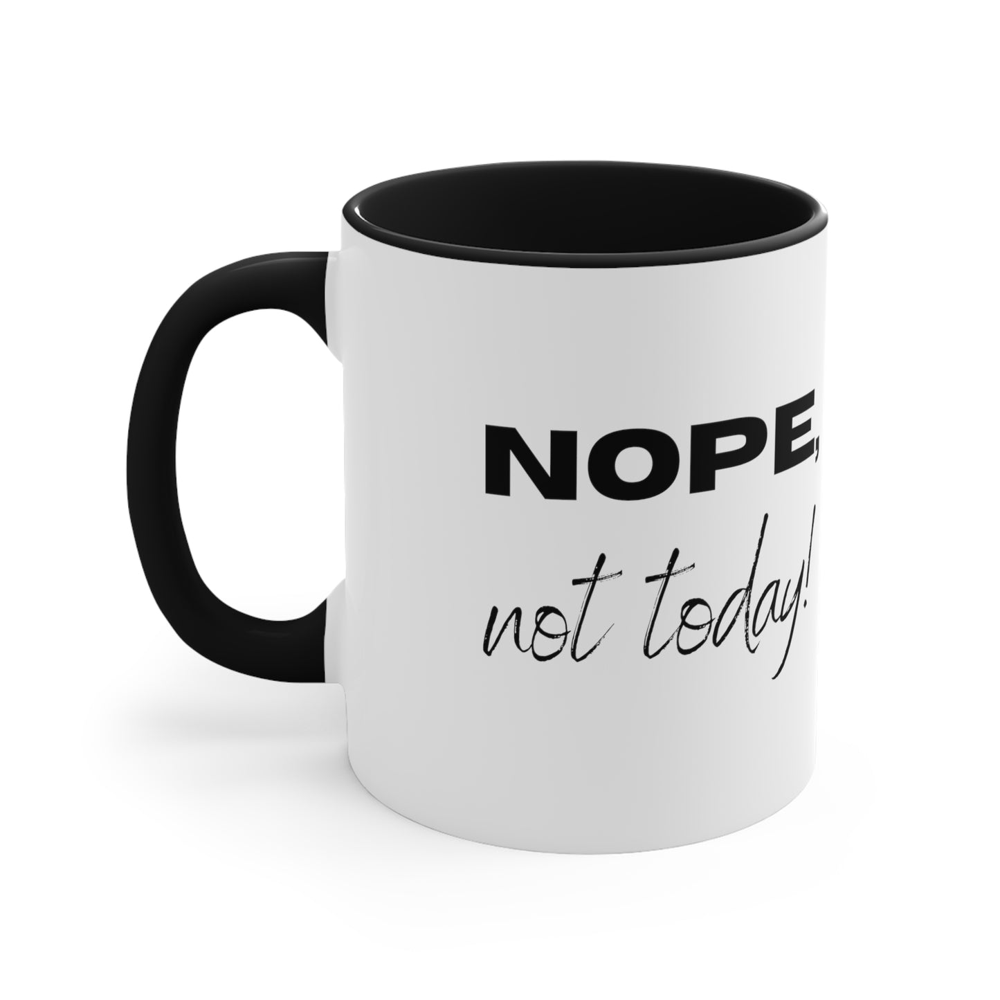 Nope, Not Today Coffee Mug, 11oz