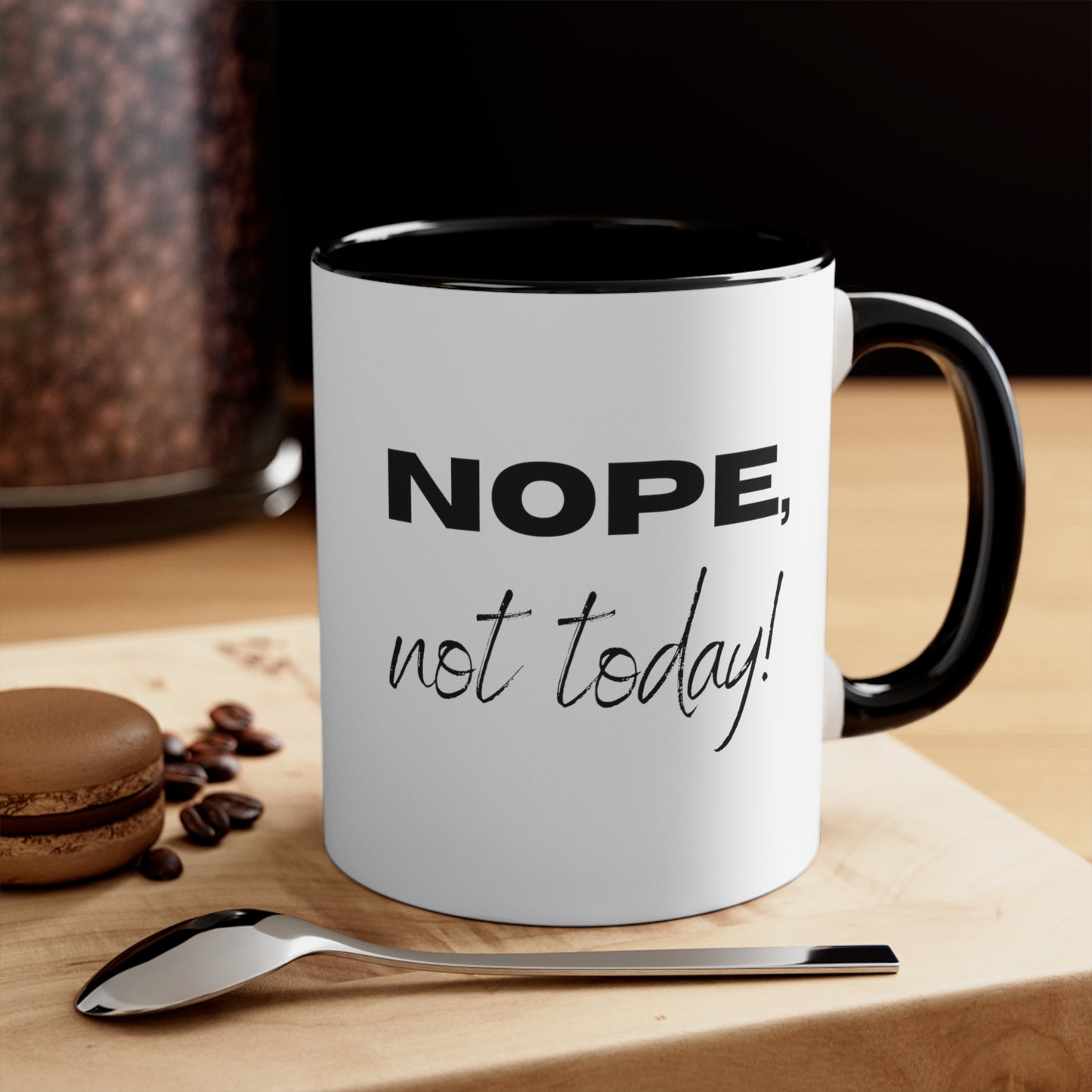 Nope, Not Today Coffee Mug, 11oz