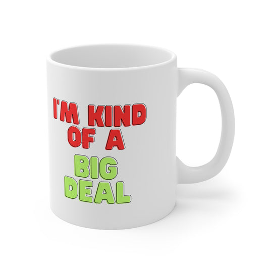 I'm Kind of a Big Deal, Coffee Mug 11oz