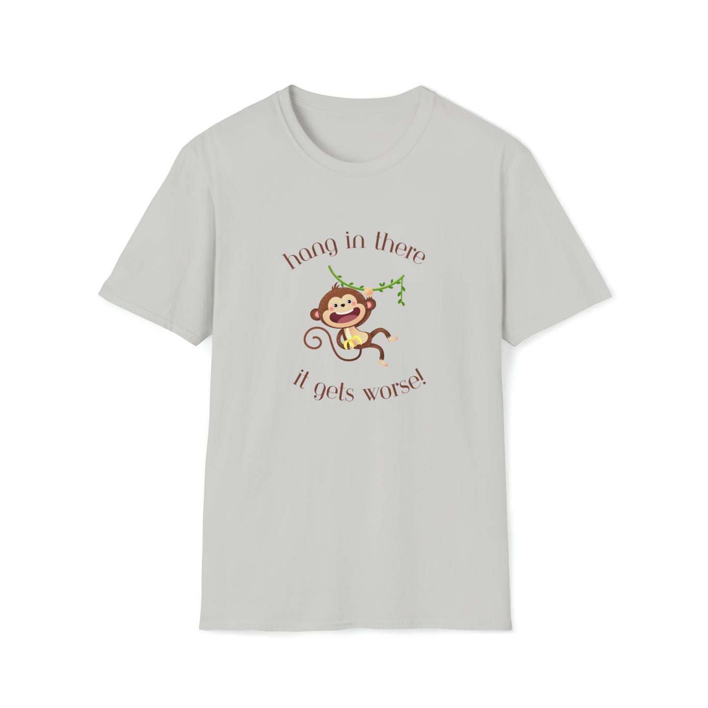 Hang In There it Gets Worse I, Unisex Softstyle T-Shirt