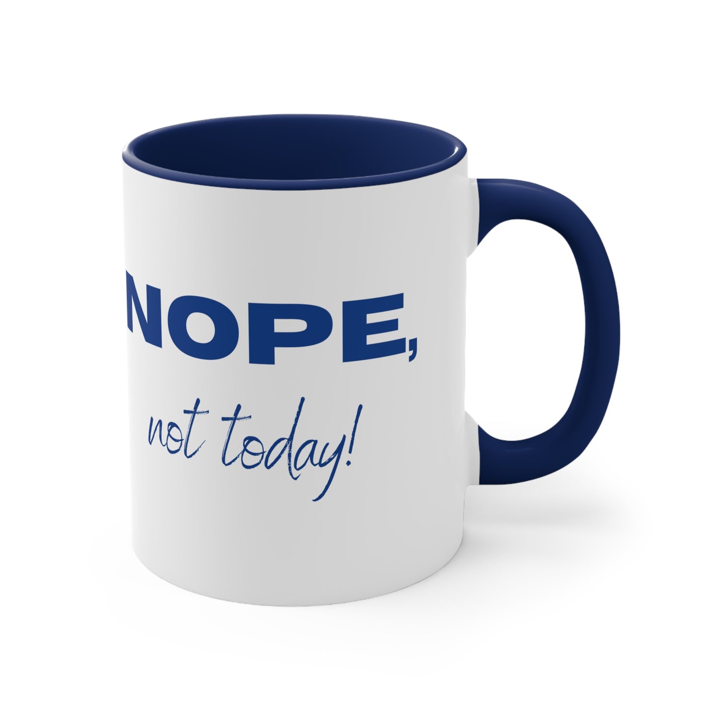 Nope, Not Today Coffee Mug, 11oz