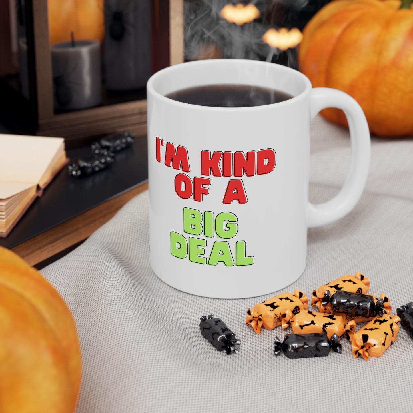 I'm Kind of a Big Deal, Coffee Mug 11oz