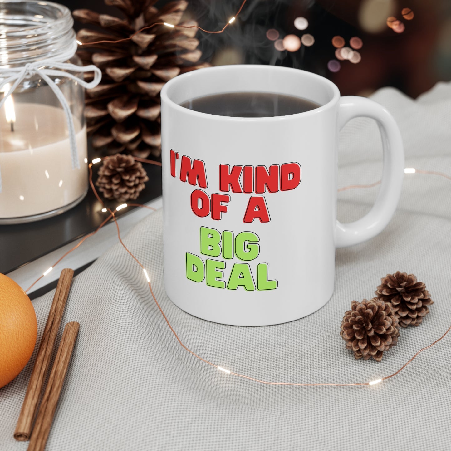 I'm Kind of a Big Deal, Coffee Mug 11oz