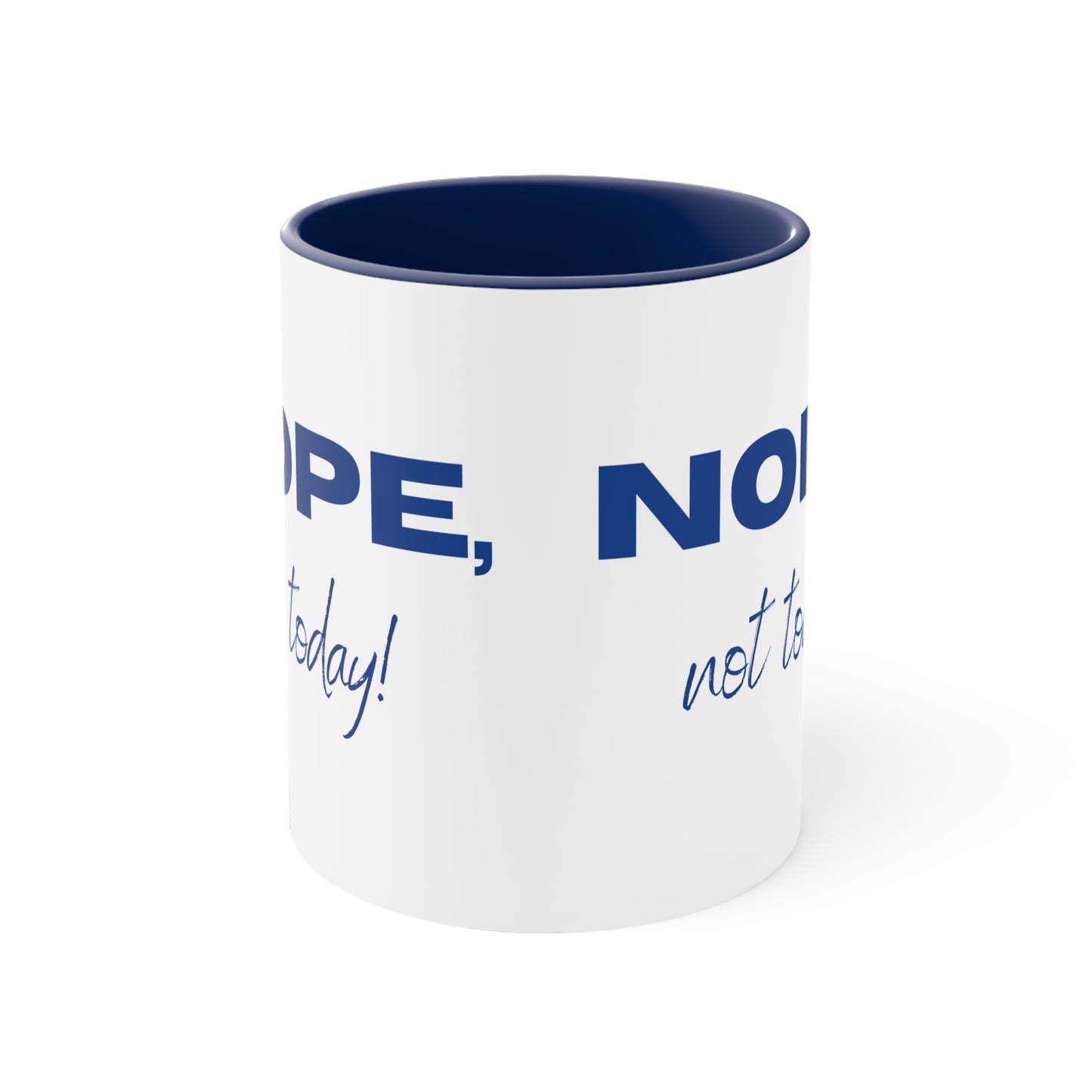 Nope, Not Today Coffee Mug, 11oz