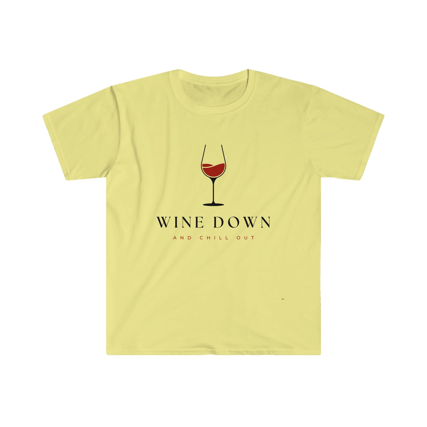 Wine Down and Chill Out, Unisex Softstyle T-Shirt