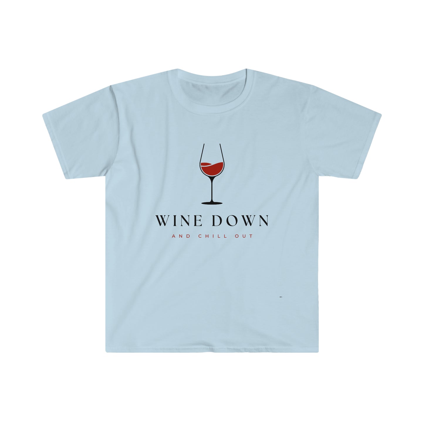 Wine Down and Chill Out, Unisex Softstyle T-Shirt