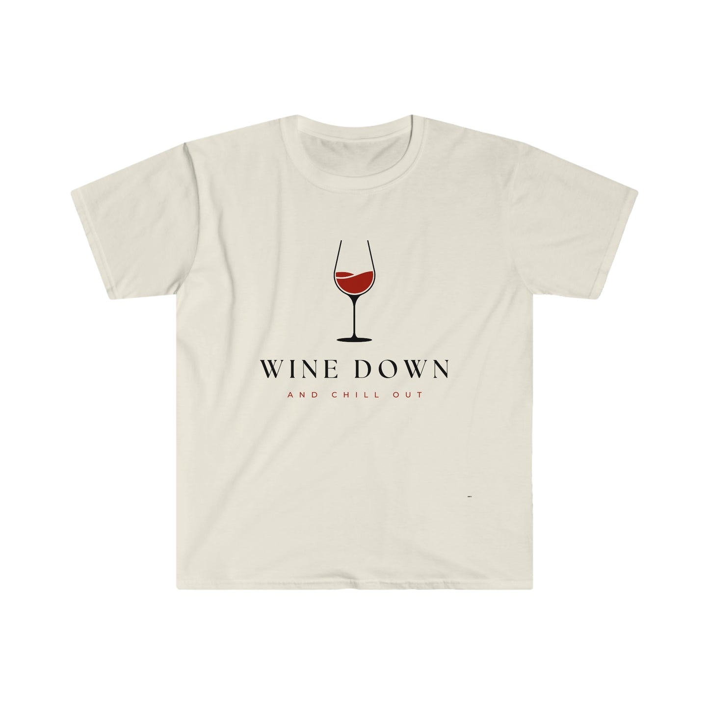 Wine Down and Chill Out, Unisex Softstyle T-Shirt