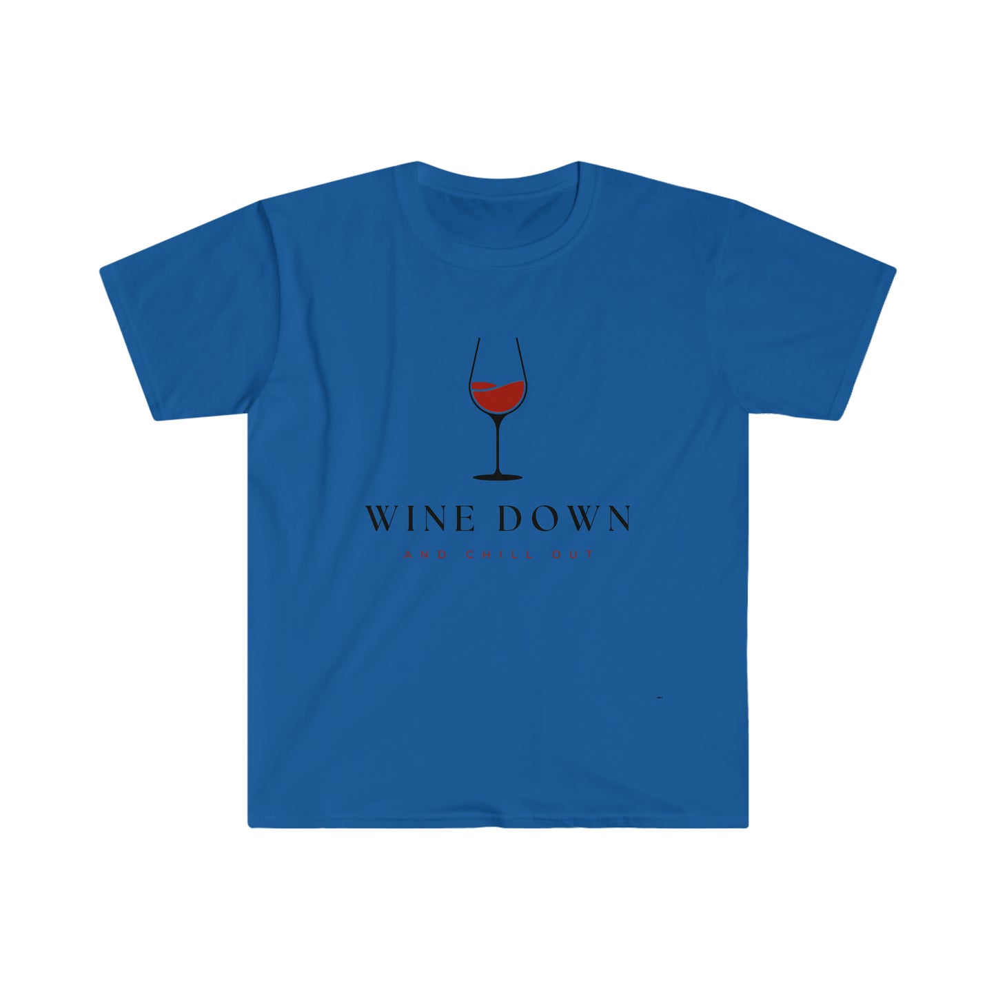 Wine Down and Chill Out, Unisex Softstyle T-Shirt