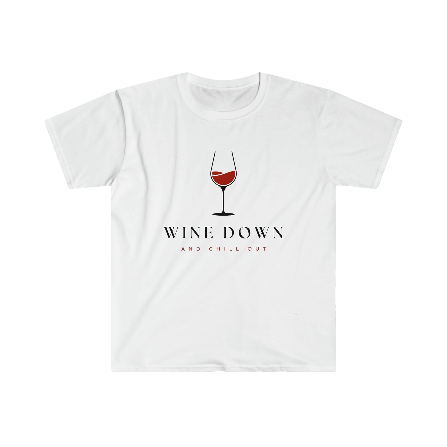 Wine Down and Chill Out, Unisex Softstyle T-Shirt