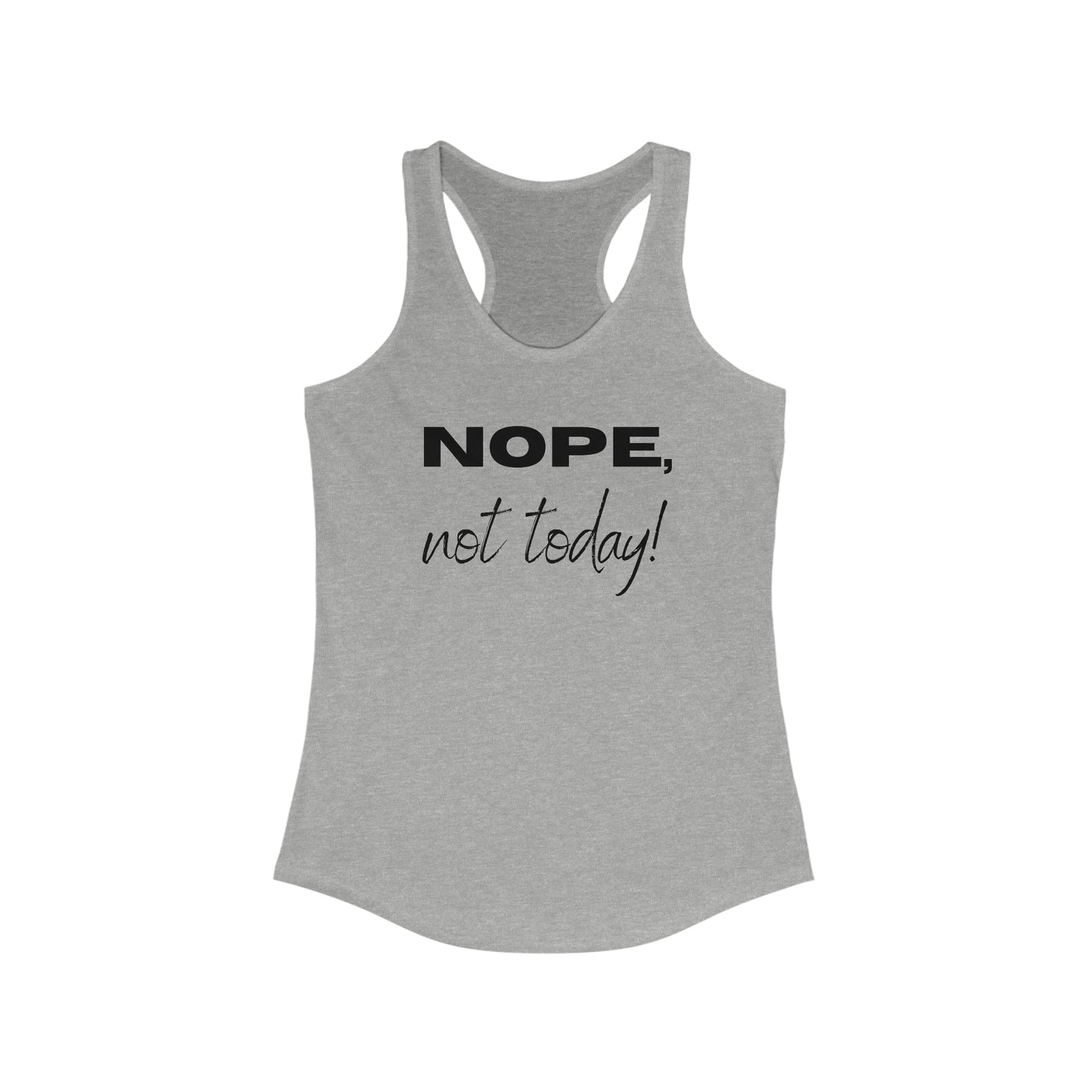 Nope, not today! Women's Racerback Tank