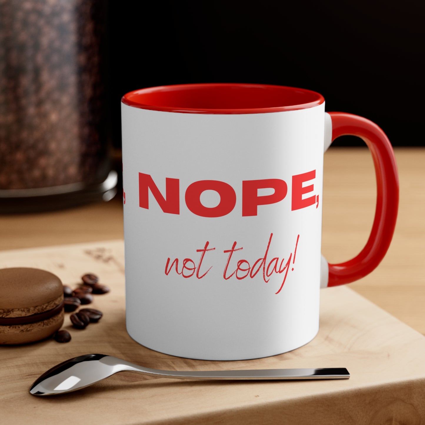 Nope, Not Today Coffee Mug, 11oz