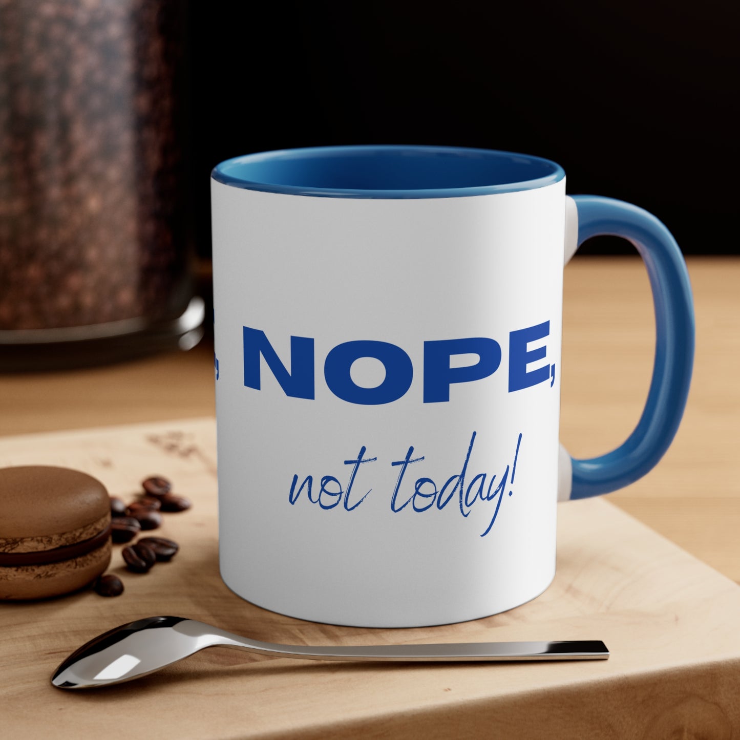 Nope, Not Today Coffee Mug, 11oz