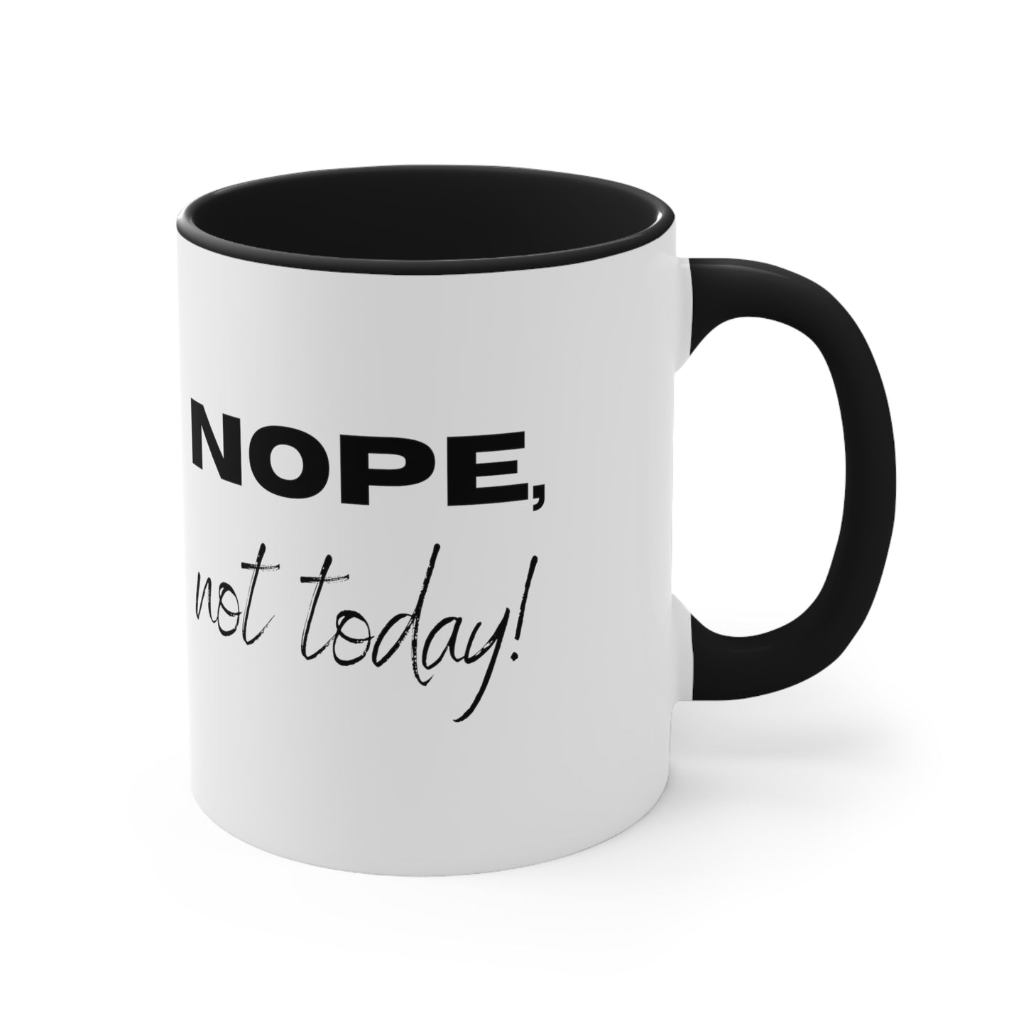 Nope, Not Today Coffee Mug, 11oz