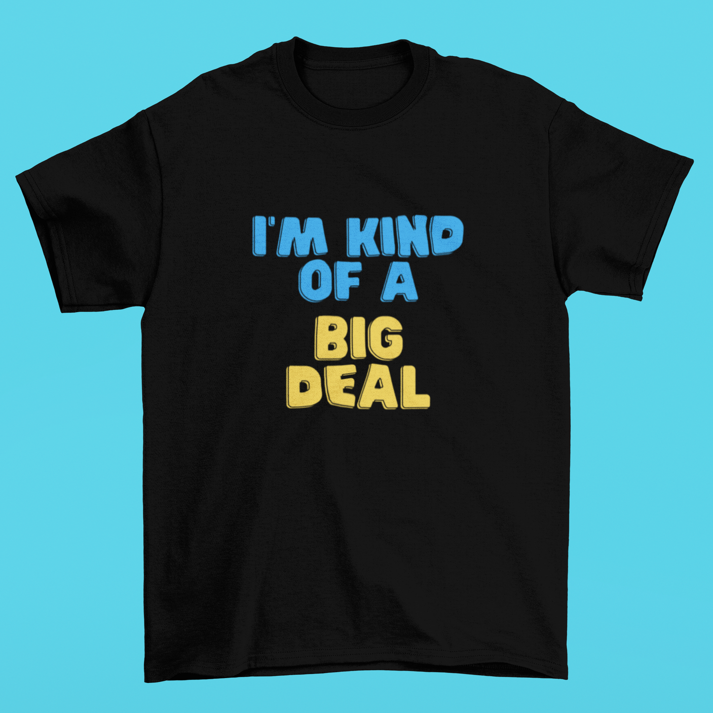 I'm Kind of a Big Deal, Unisex Softstyle T-Shirt