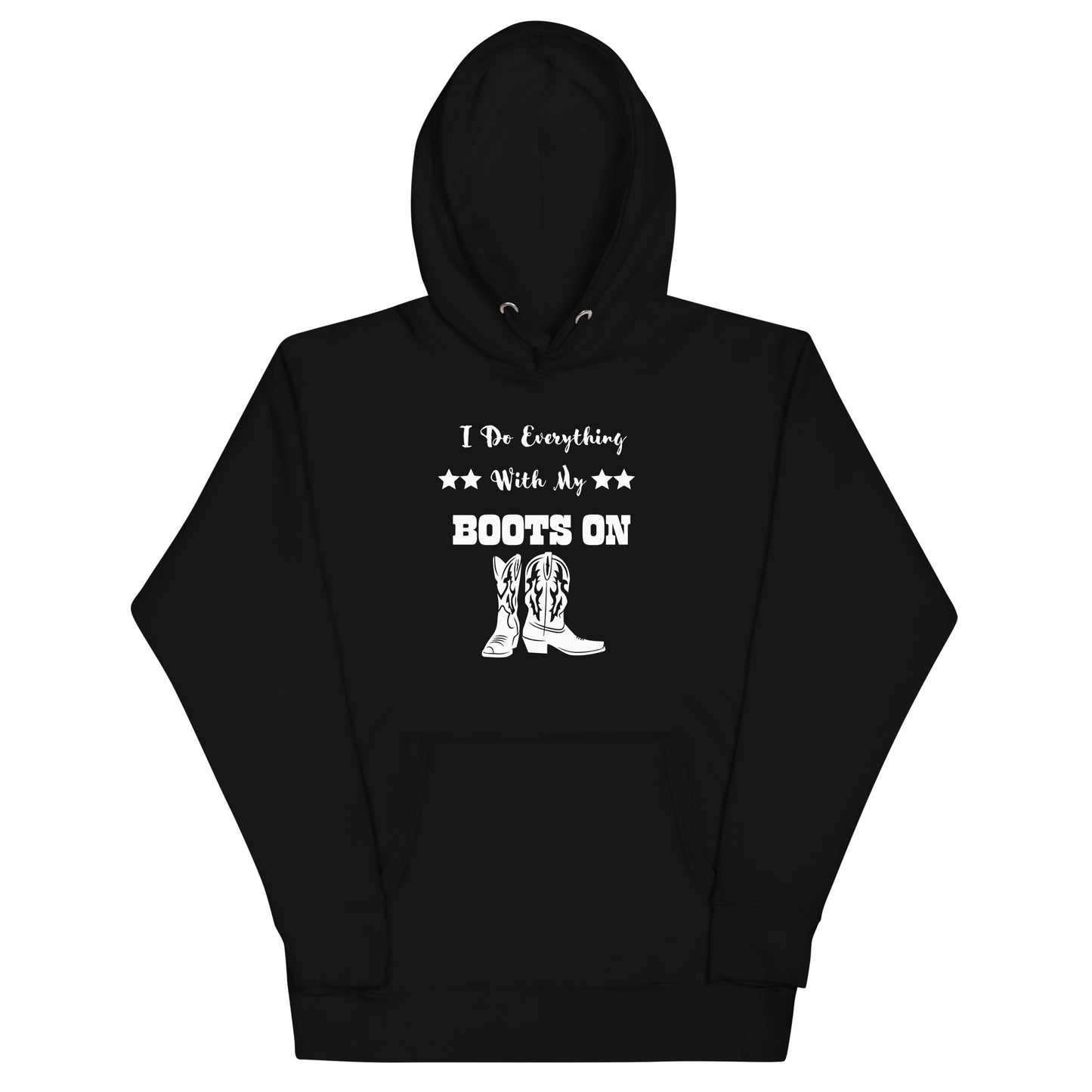 I Do Everything With My Boots On II, Unisex Hoodie