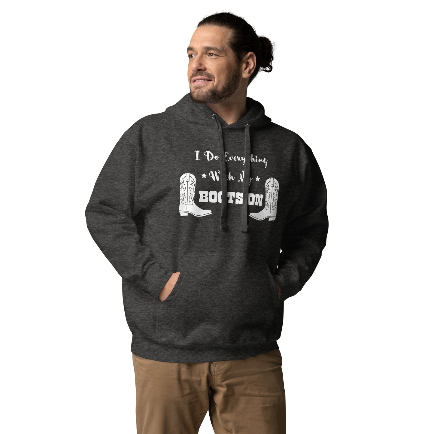 I Do Everything With My Boots On I, Unisex Hoodie