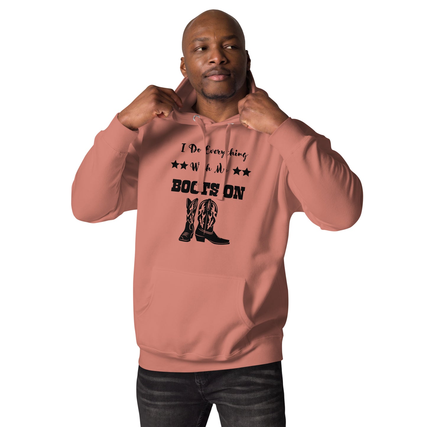 I Do Everything With My Boots On II, Unisex Hoodie