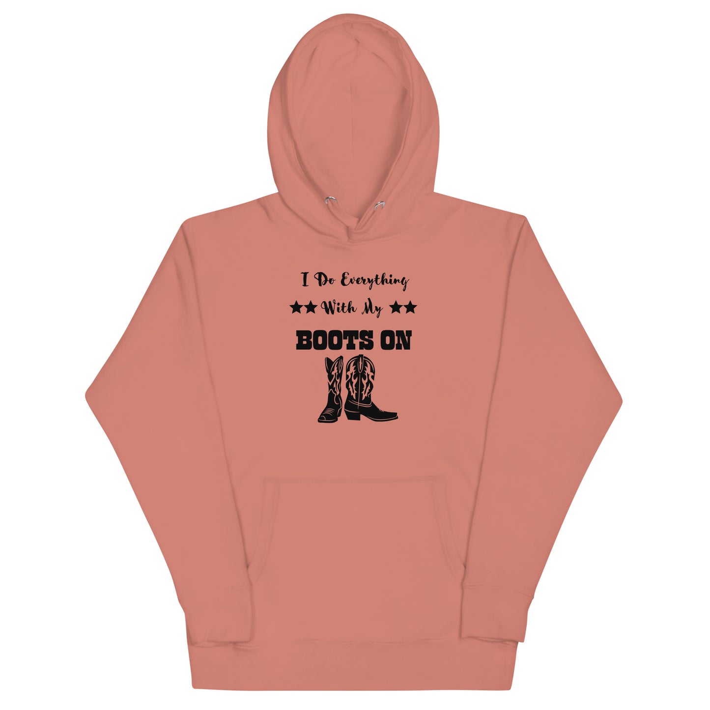 I Do Everything With My Boots On II, Unisex Hoodie