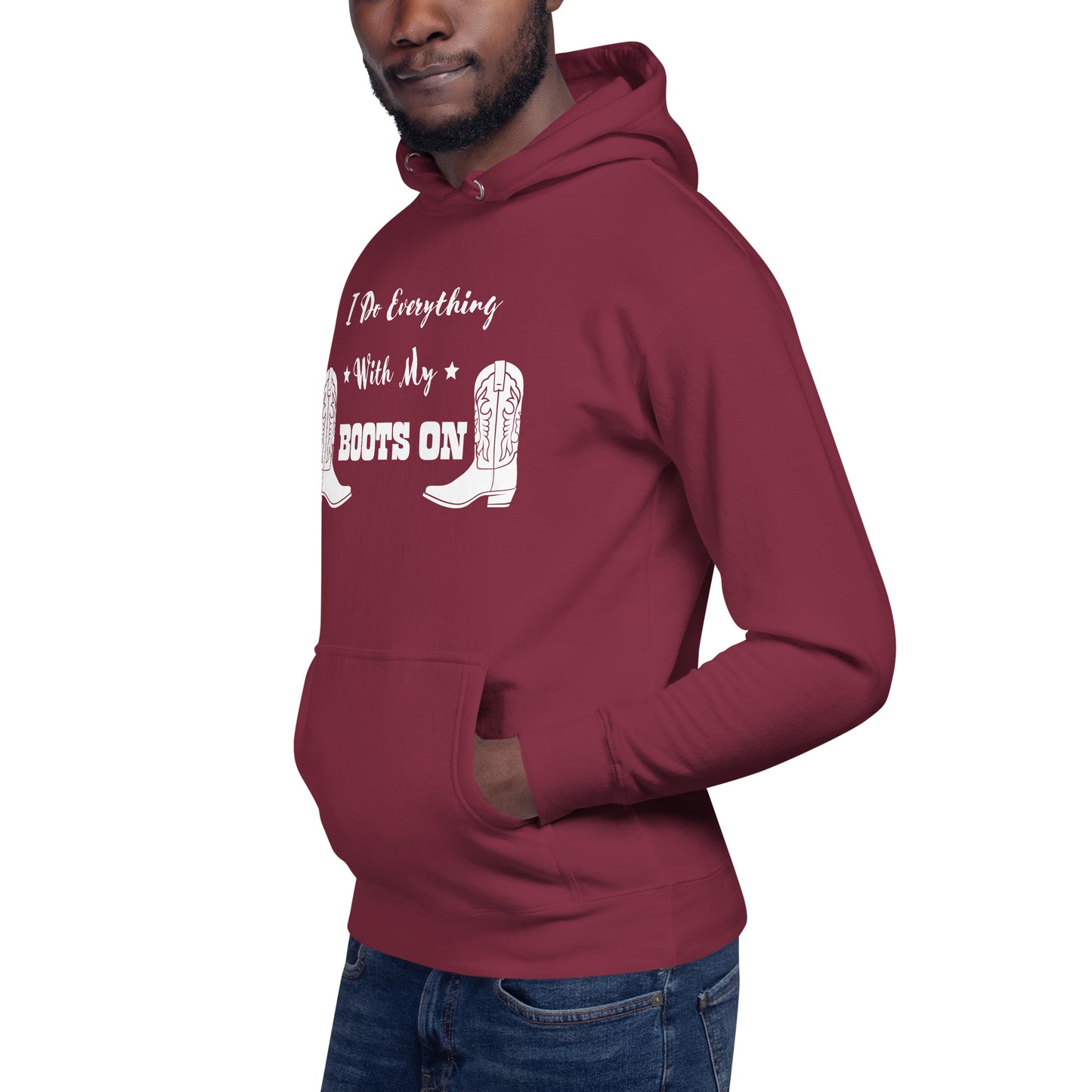 I Do Everything With My Boots On I, Unisex Hoodie