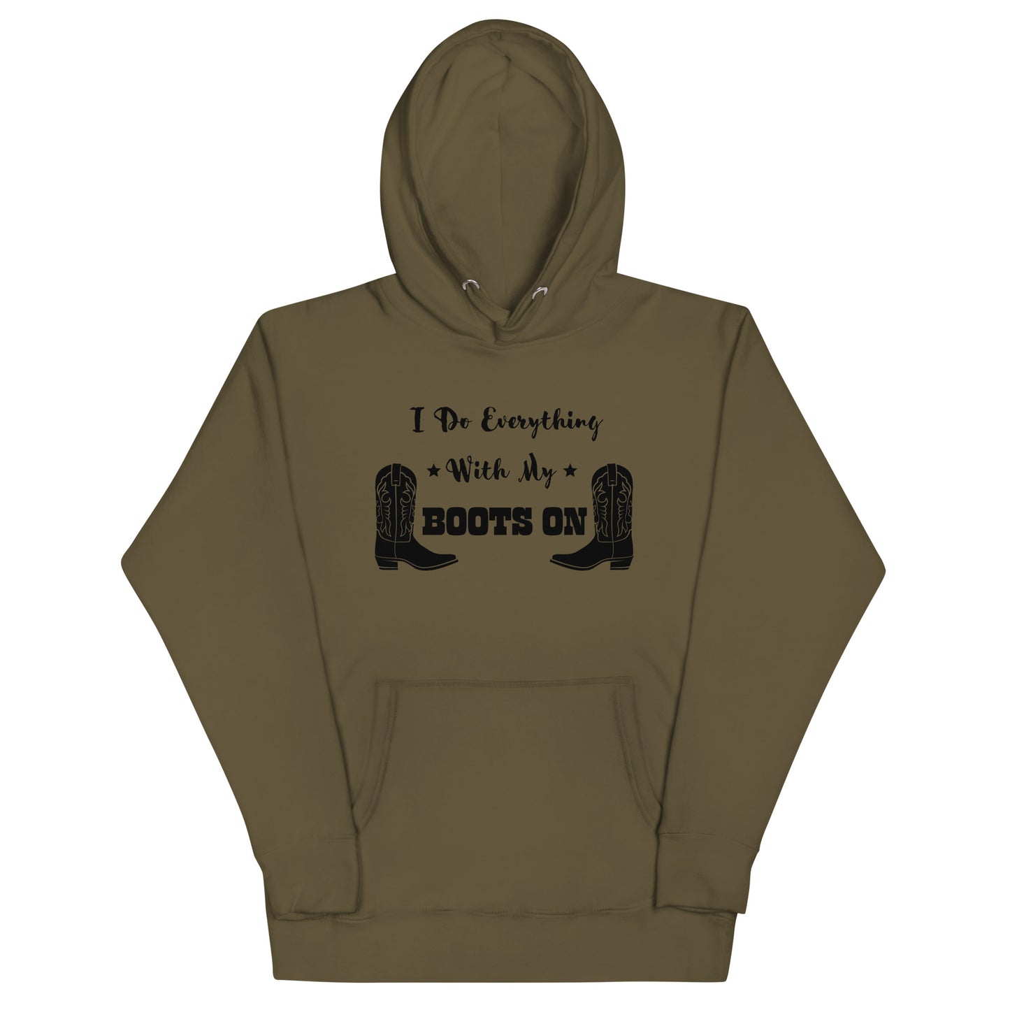 I Do Everything With My Boots On I, Unisex Hoodie