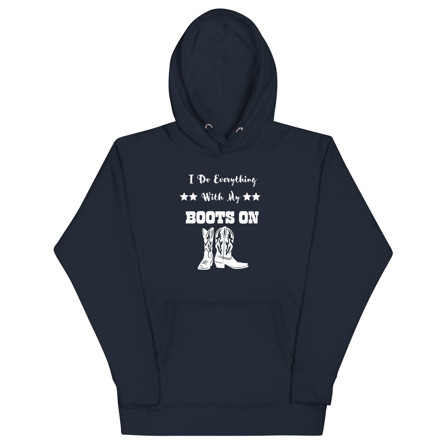 I Do Everything With My Boots On II, Unisex Hoodie