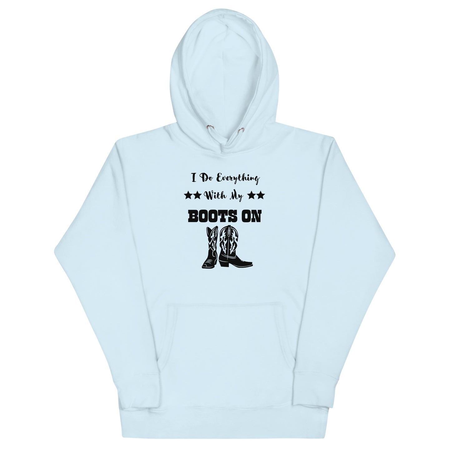 I Do Everything With My Boots On II, Unisex Hoodie