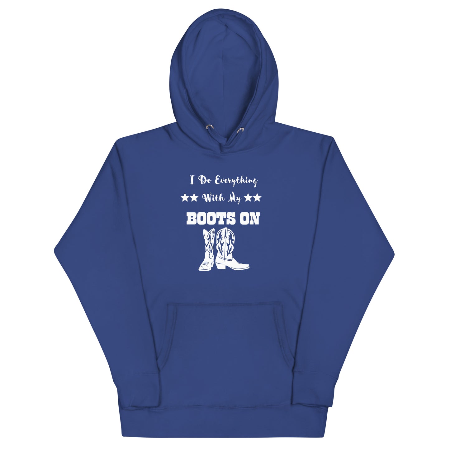 I Do Everything With My Boots On II, Unisex Hoodie