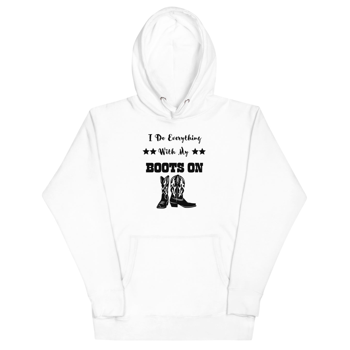 I Do Everything With My Boots On II, Unisex Hoodie